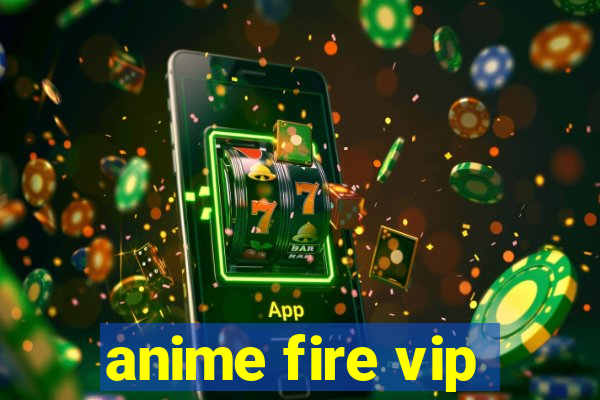 anime fire vip